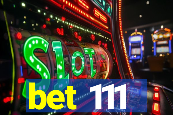 bet 111